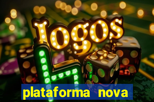 plataforma nova pagando muito